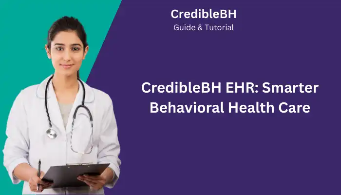 CredibleBH EHR What Is It CredibleBH EHR Smarter Behavioral Health Care