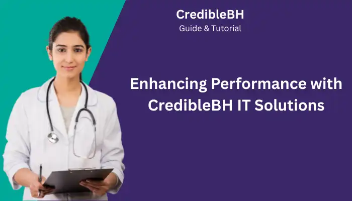 Enhancing Performance with CredibleBH IT Solutions Enhancing Performance with CredibleBH IT Solutions