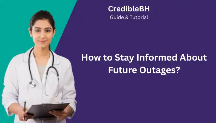 How to Stay Informed About Future Outages How to Stay Informed About Future Outages