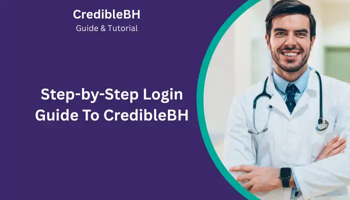 Step-by-Step Login Guide To CredibleBH Step-by-Step Login Guide To CredibleBH