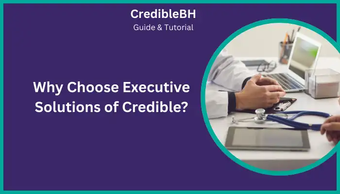 Why Choose Executive Solutions of Credible Why Choose Executive Solutions of Credible